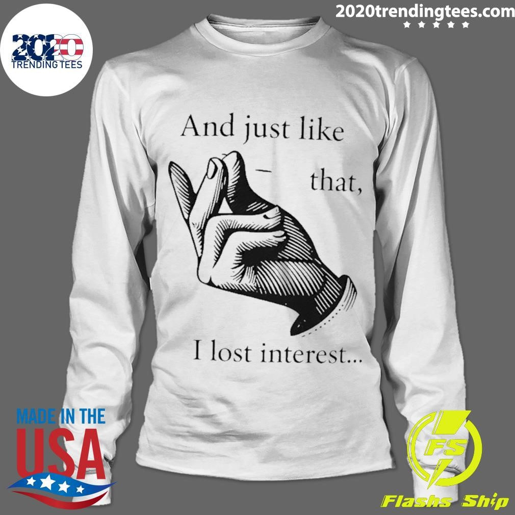 And Just Like That I Lost Interest Shirt