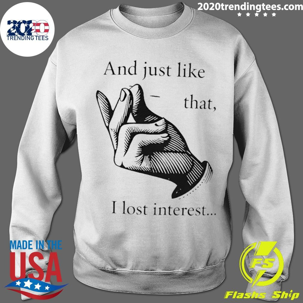 And Just Like That I Lost Interest Shirt