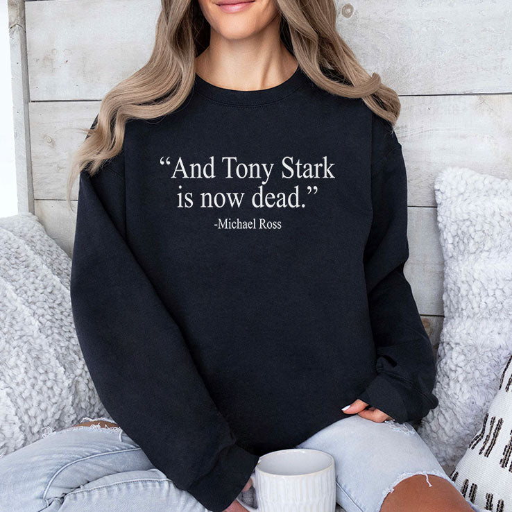 And Tony Stark Is Now Dead Michael Ross T Shirt