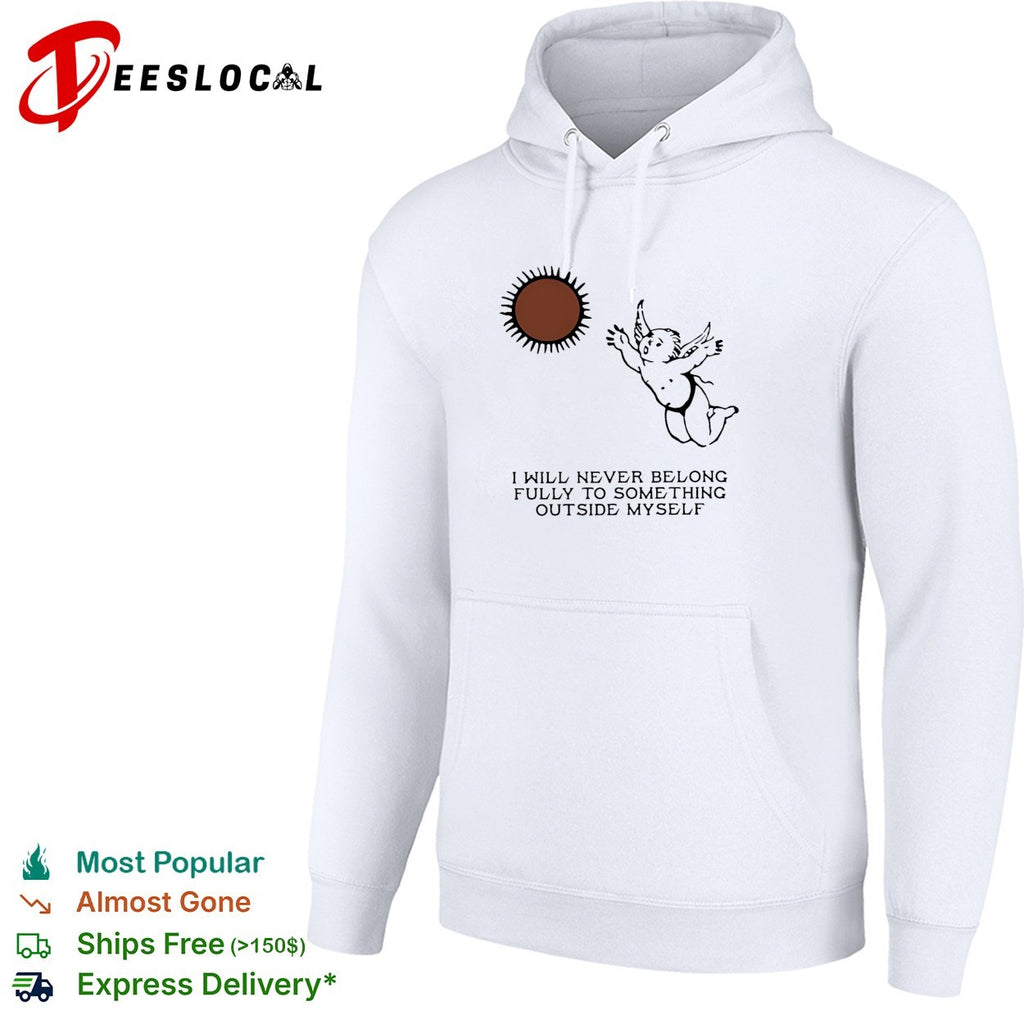 Angel I Will Never Belong Fully To Some Thing Outside Myself shirt