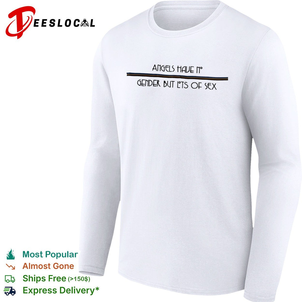 Angels have no gender but lots of sex shirt