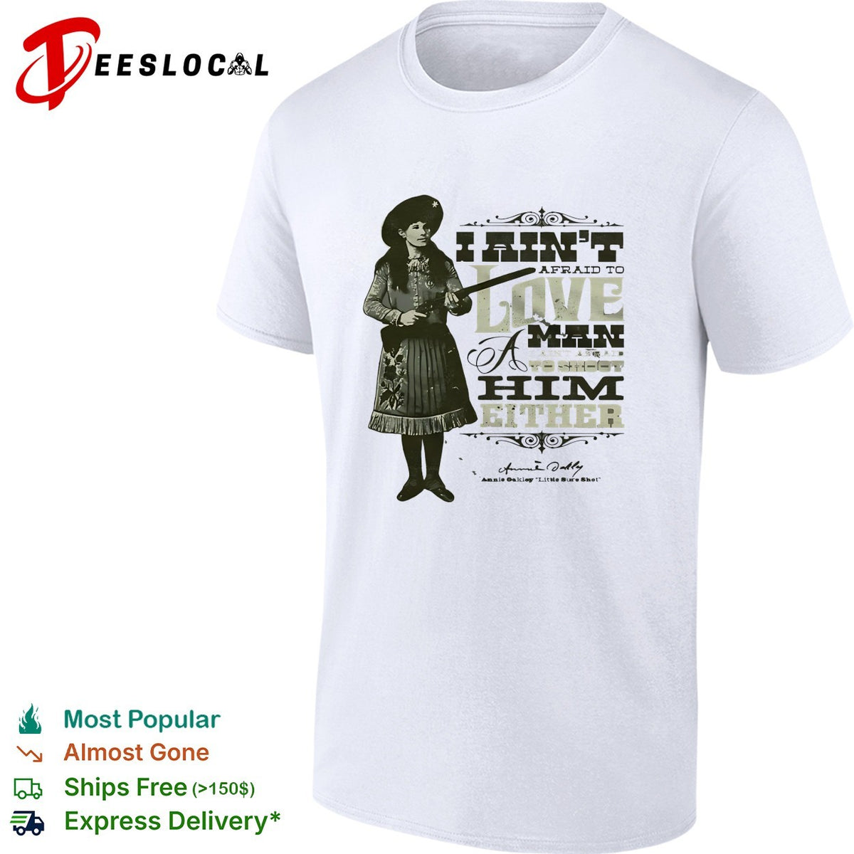 Annie Oakley I ain’t afraid to love a man or fight him either signature quote shirt
