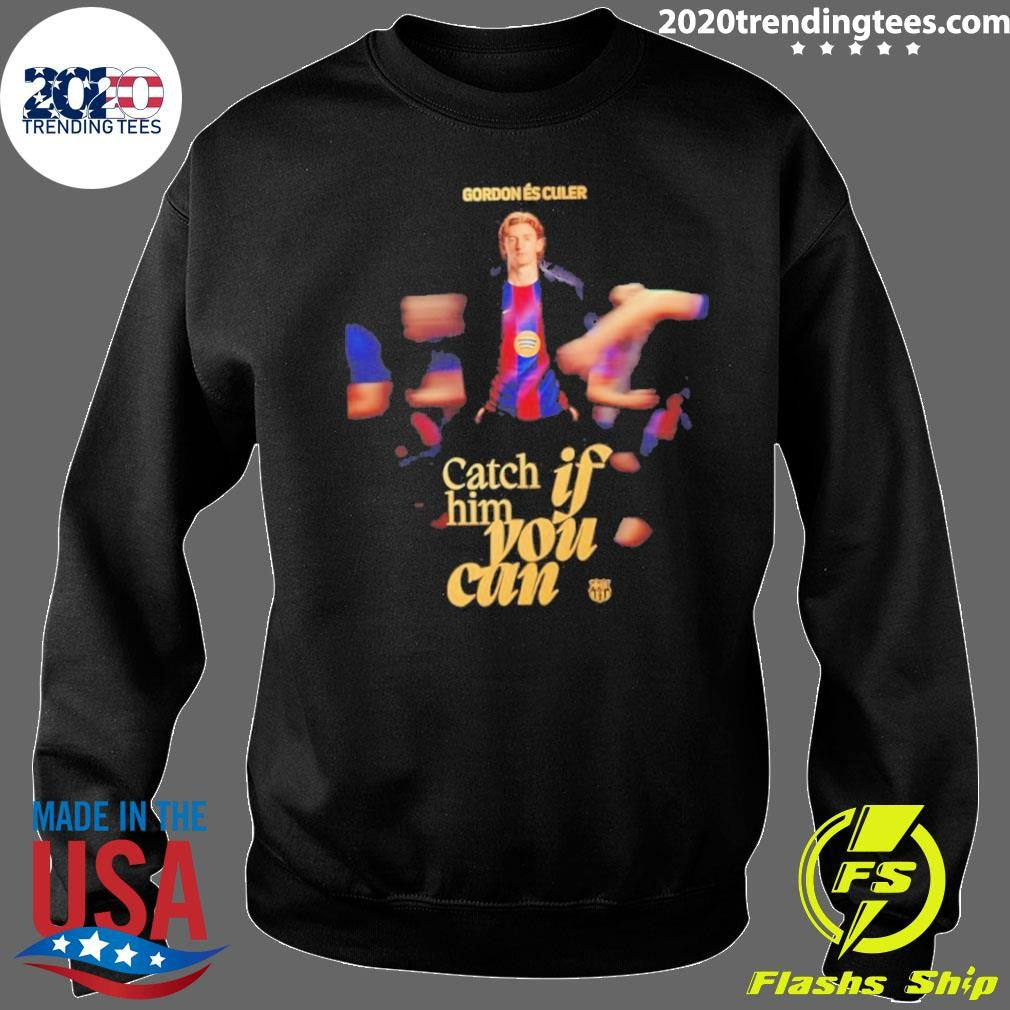 Anthony Gordon Catch If Him You Can Shirt