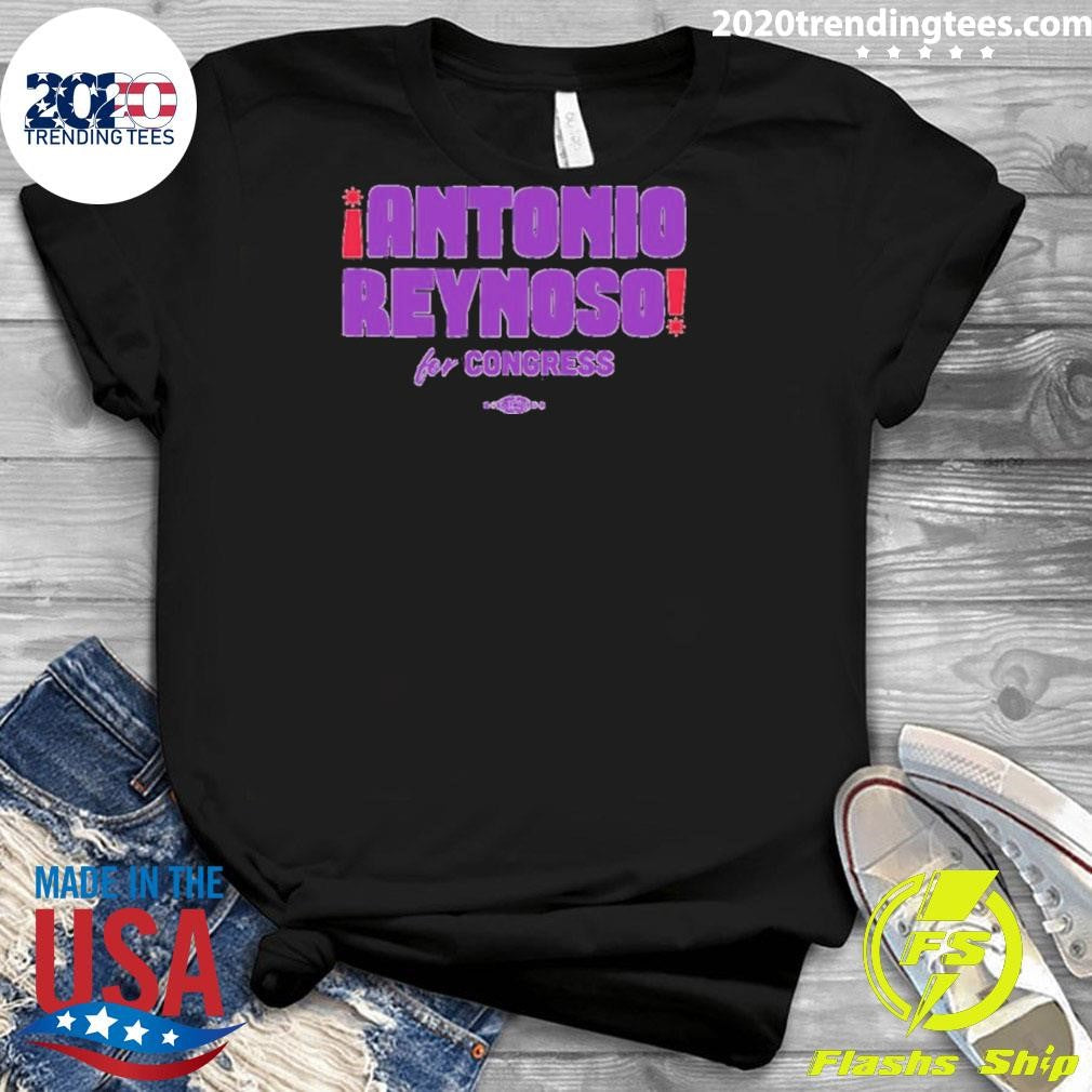 Antonio Reynoso For Congress Shirt