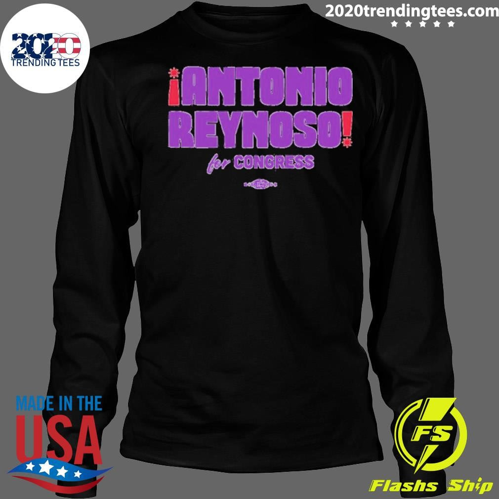Antonio Reynoso For Congress Shirt