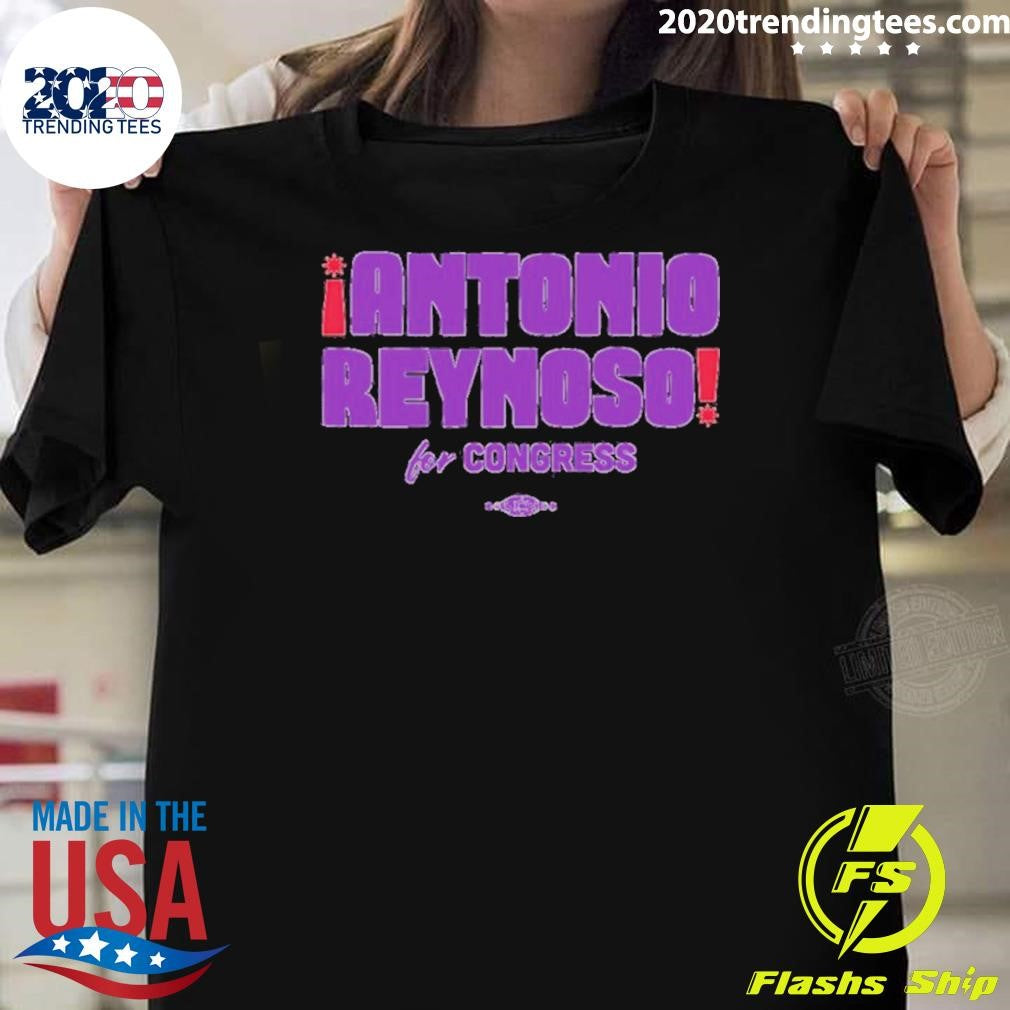 Antonio Reynoso For Congress Shirt