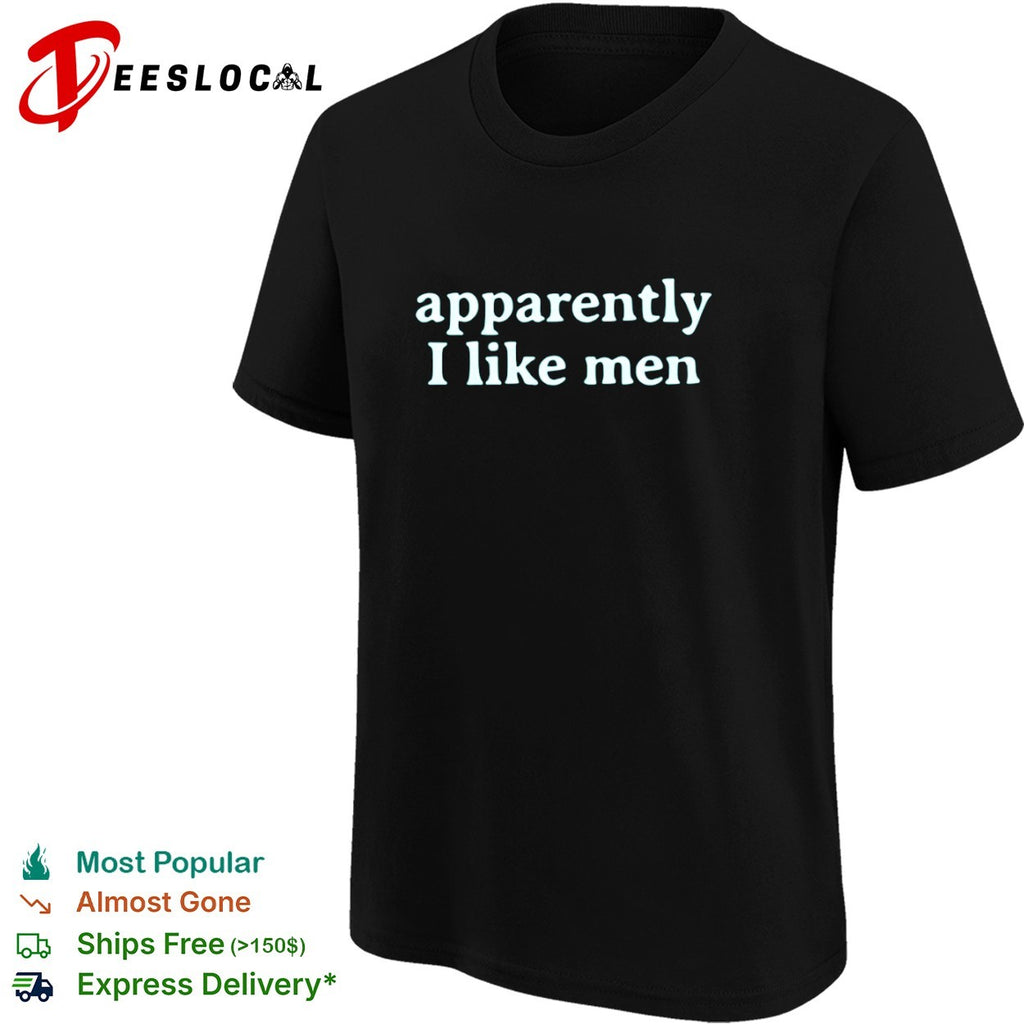Apparently I like men shirt