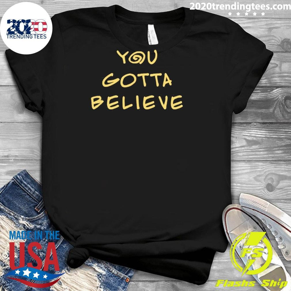 Archduke Redcat You Gotta Believe Shirt
