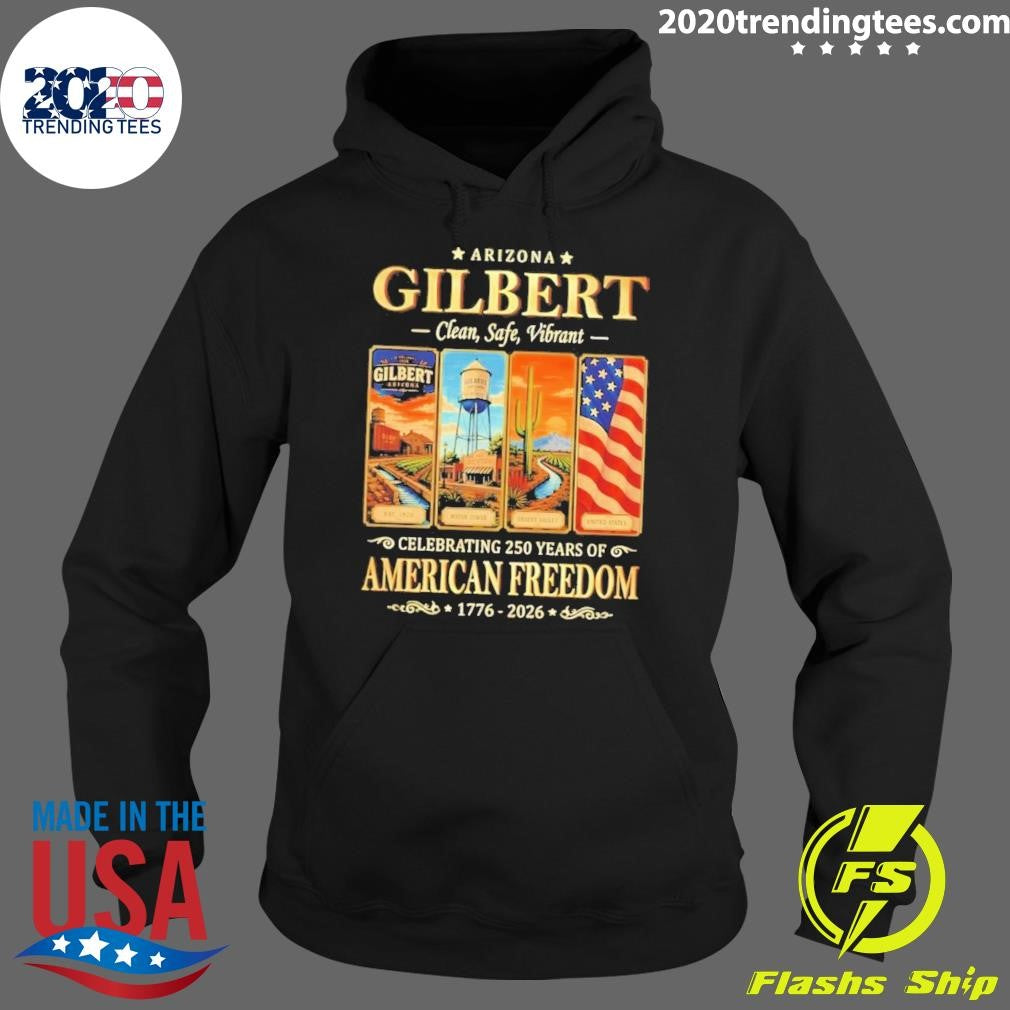 Arizona Gilbert Clean Safe Vibrant Celebrating 250 Years of American Freedom 1776-2026 Tee Shirt