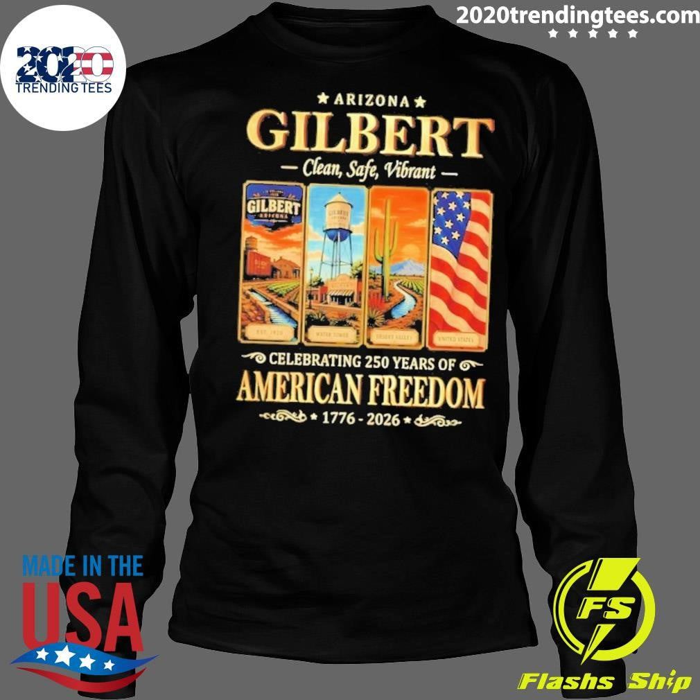 Arizona Gilbert Clean Safe Vibrant Celebrating 250 Years of American Freedom 1776-2026 Tee Shirt