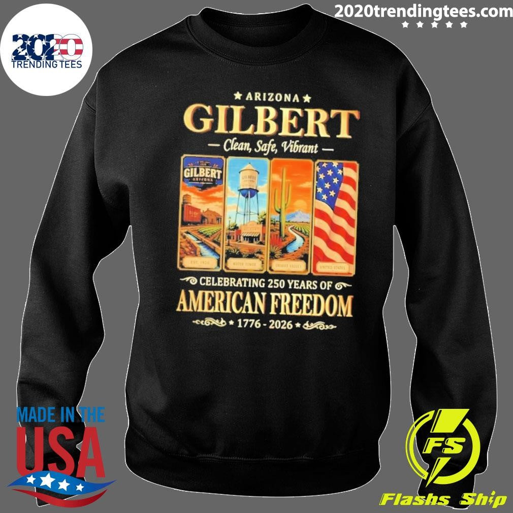 Arizona Gilbert Clean Safe Vibrant Celebrating 250 Years of American Freedom 1776-2026 Tee Shirt