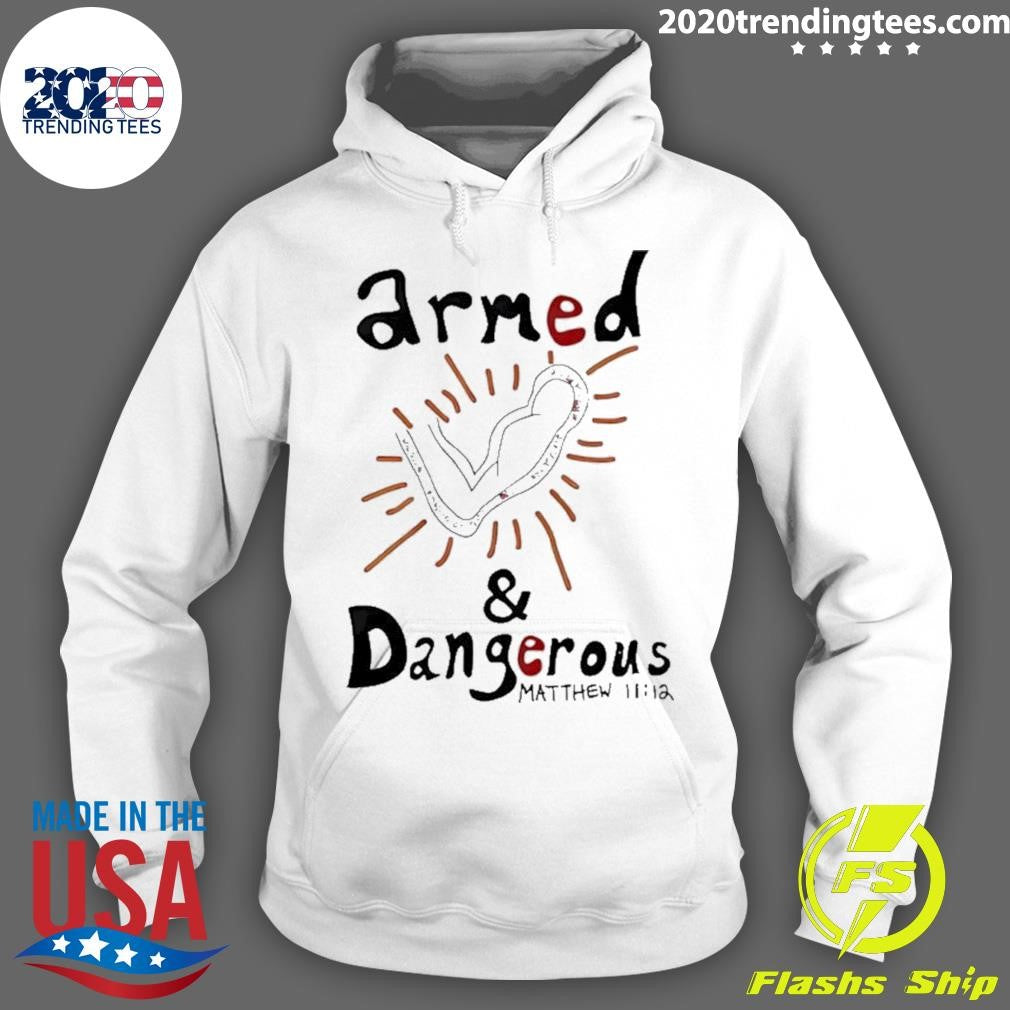 Armed And Dangerous Matthew 11 12 Shirt