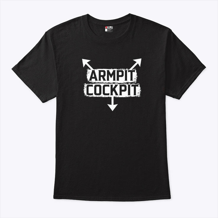 Armpits Cockpits T Shirt