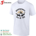 Arms open disappointments all of you sarcastic humor shirt