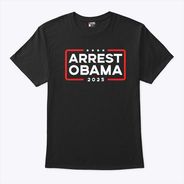 Arrest Obama 2025 T Shirt