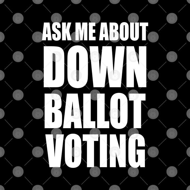 Ask Me About Down Ballot Voting Shirt