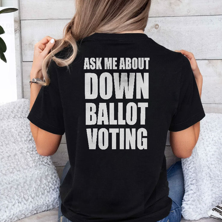Ask Me About Down Ballot Voting Shirt