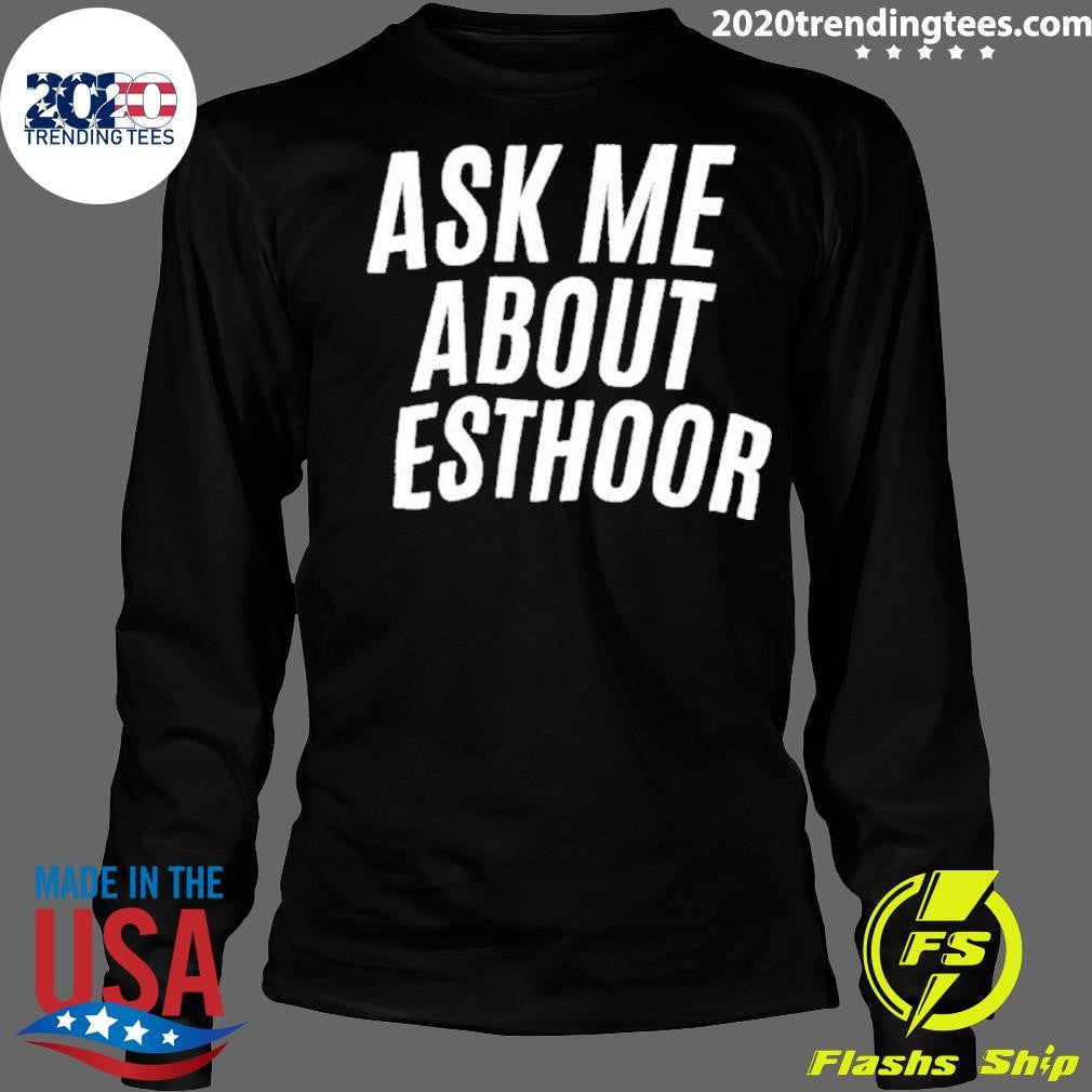 Ask Me About Esthoor Shirt