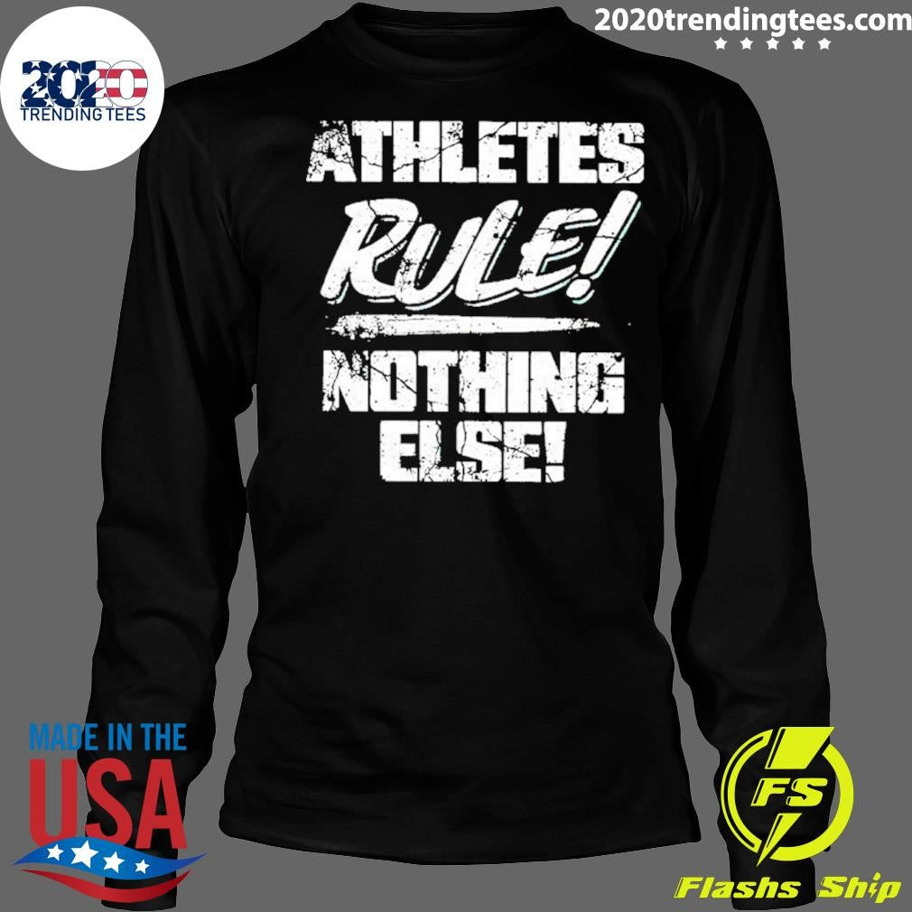 Athletes Rule Nothing Else Shirt