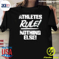 Athletes Rule Nothing Else Shirt