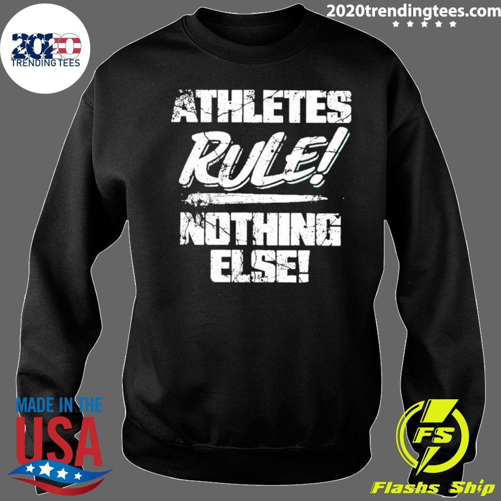 Athletes Rule Nothing Else Shirt
