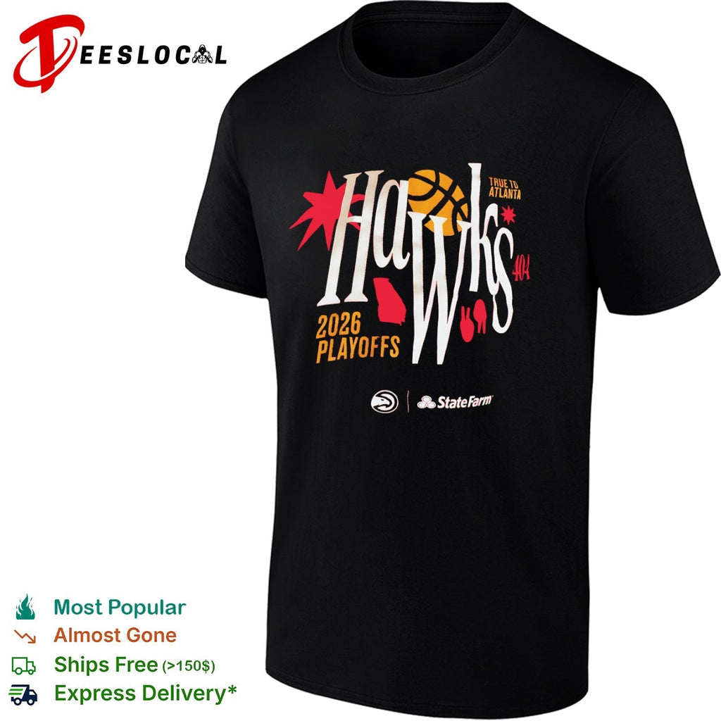 Atlanta Hawks 2026 Playoffs True to Atlanta 404 State Farm basketball team shirt