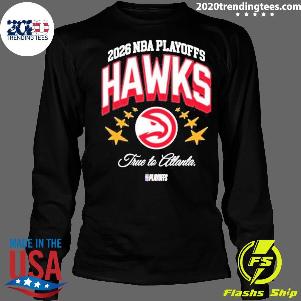 Atlanta Hawks Basketball True To Atlanta Nba 2026 Playoffs Shirt