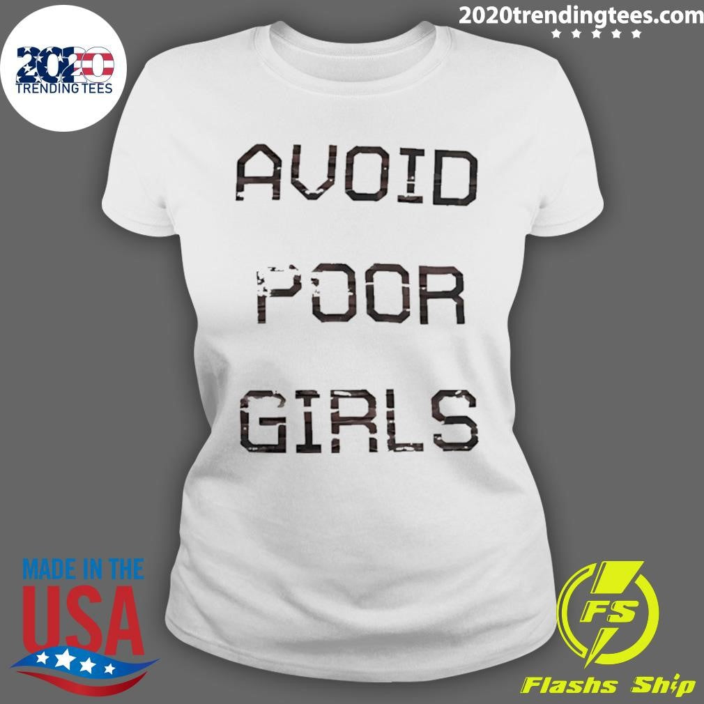 Avoid Poor Girls Shirt