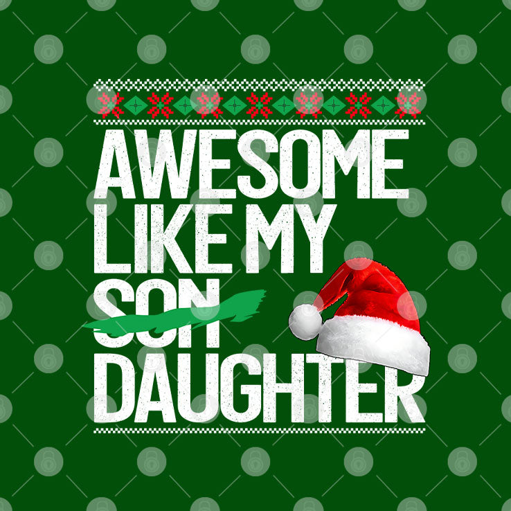 Awesome Like My Daughter Christmas Shirt