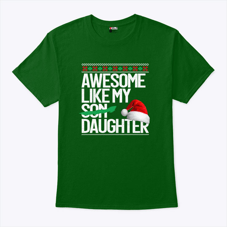 Awesome Like My Daughter Christmas Shirt