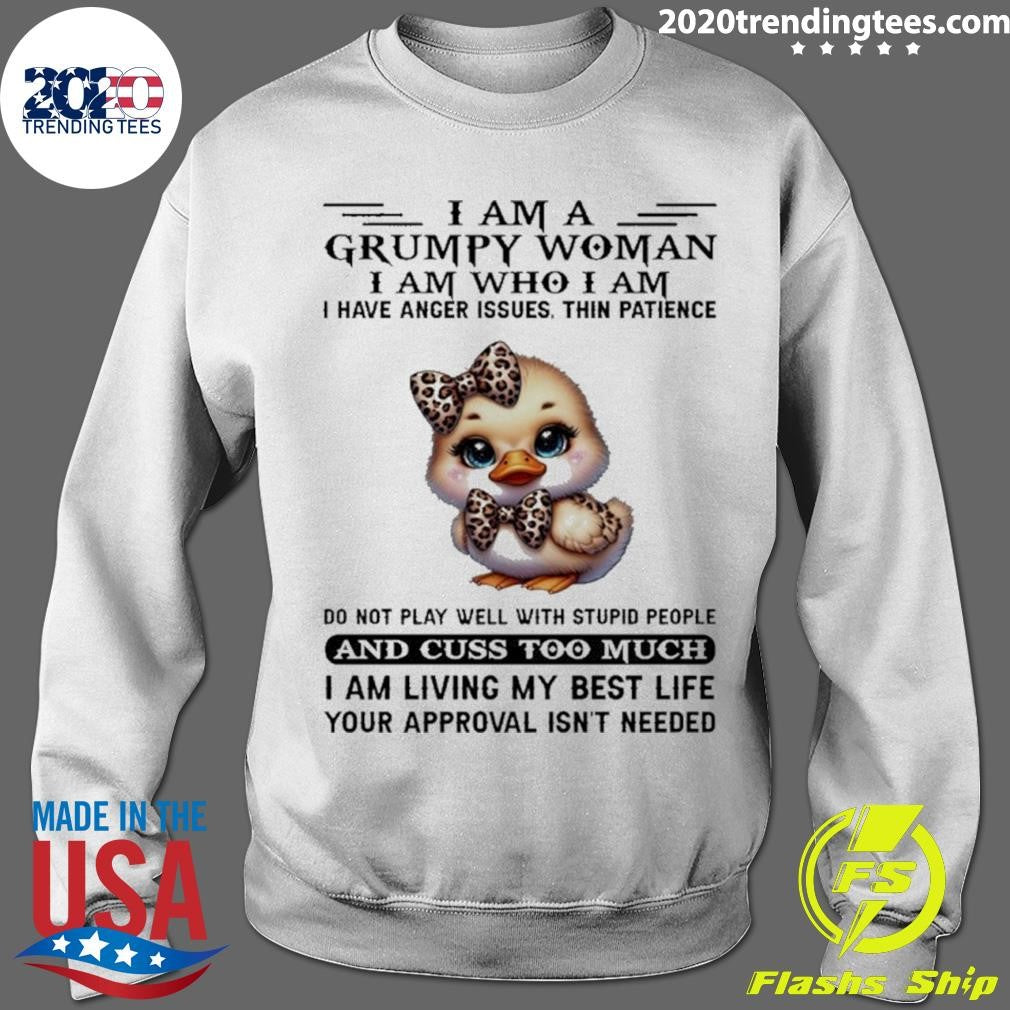 Baby Duck I Am A Grumpy Woman I Am Who I Am I Have Anger Issues Shirt