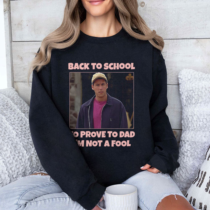 Back To School To Prove To Dad I’m Not Fool Billy Madison Shirt