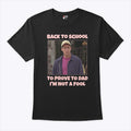 Back To School To Prove To Dad I’m Not Fool Billy Madison Shirt