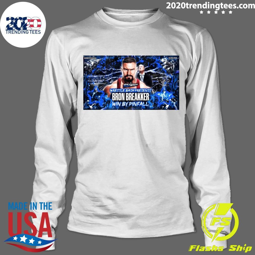 Backlash Tampa Wrestle Bash Presents Bron Breakker Win By Pinfall Shirt