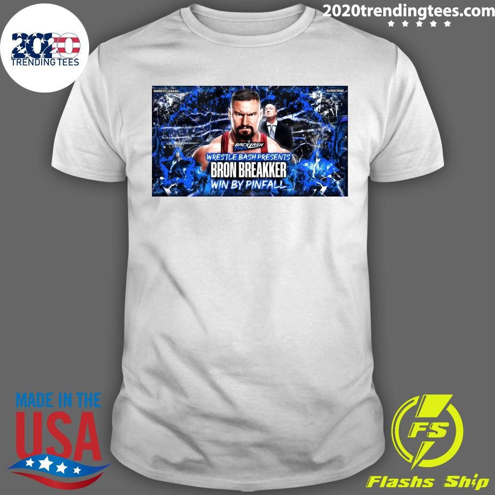 Backlash Tampa Wrestle Bash Presents Bron Breakker Win By Pinfall Shirt