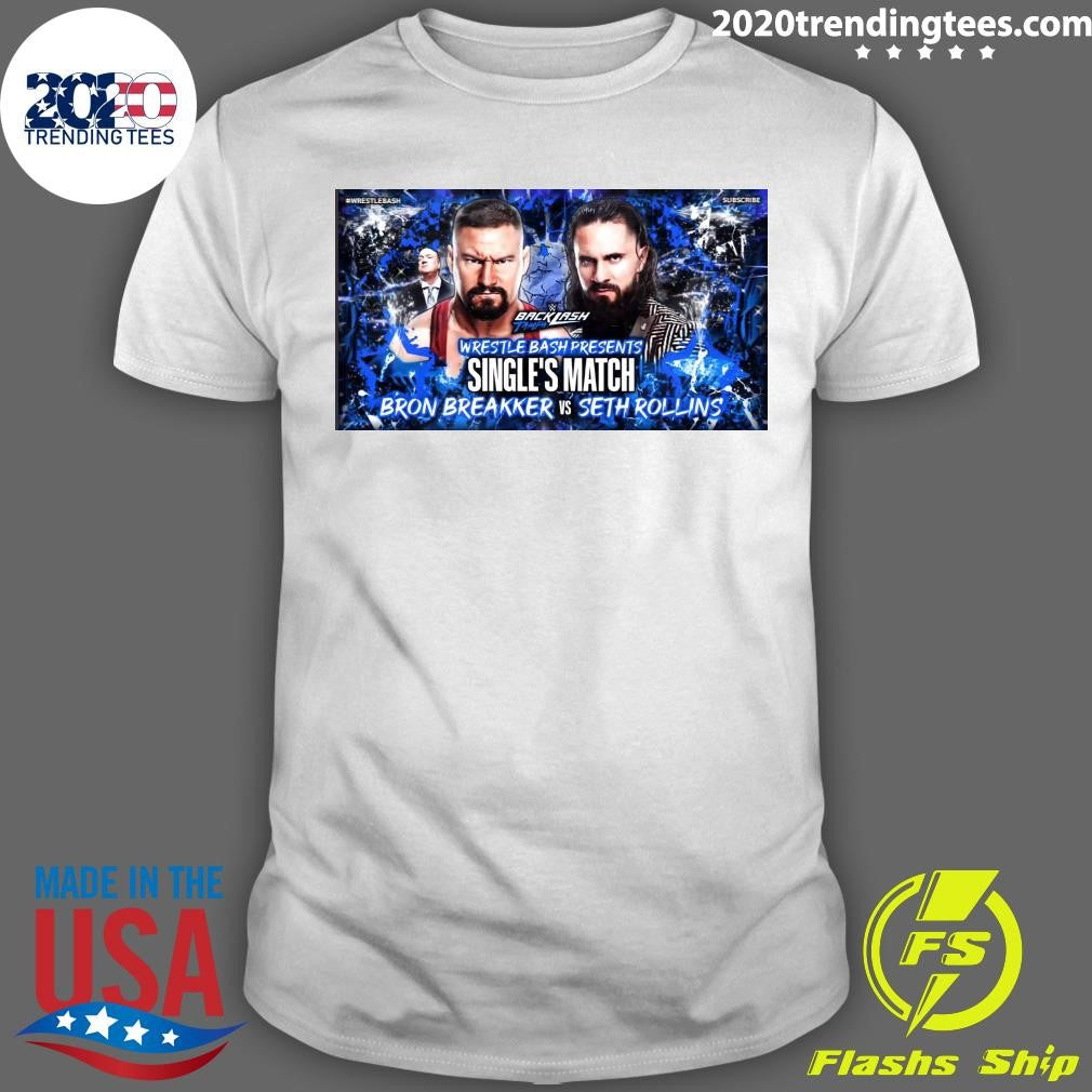 Backlash Tampa Wrestle Bash Presents Single’s Match Bron Breakker Vs Seth Rollins Shirt