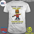 Bart Bitch I Don’t Talk Shit I State Fucking Facts Deal With It Shirt