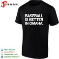 Baseball is Better in Omaha Shirt