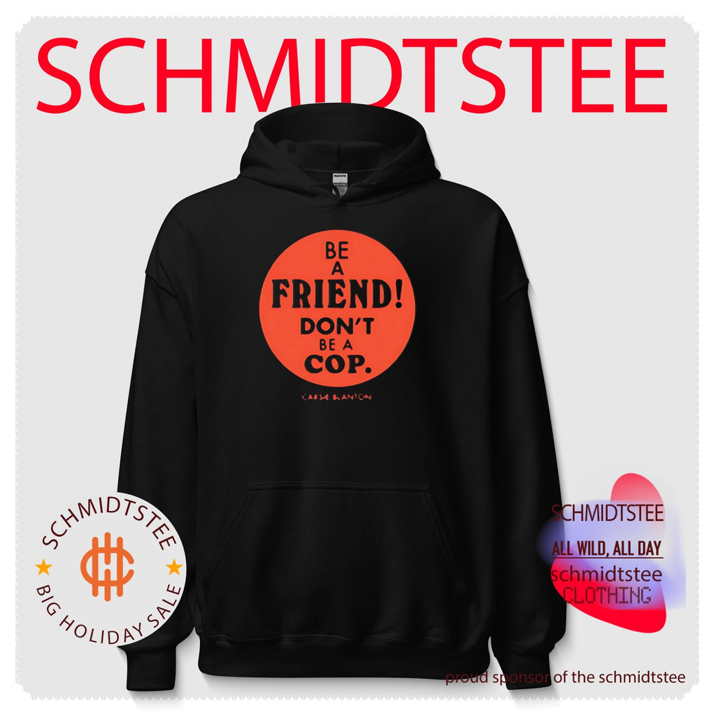 Be A Friend Don’t Be A Cop shirt