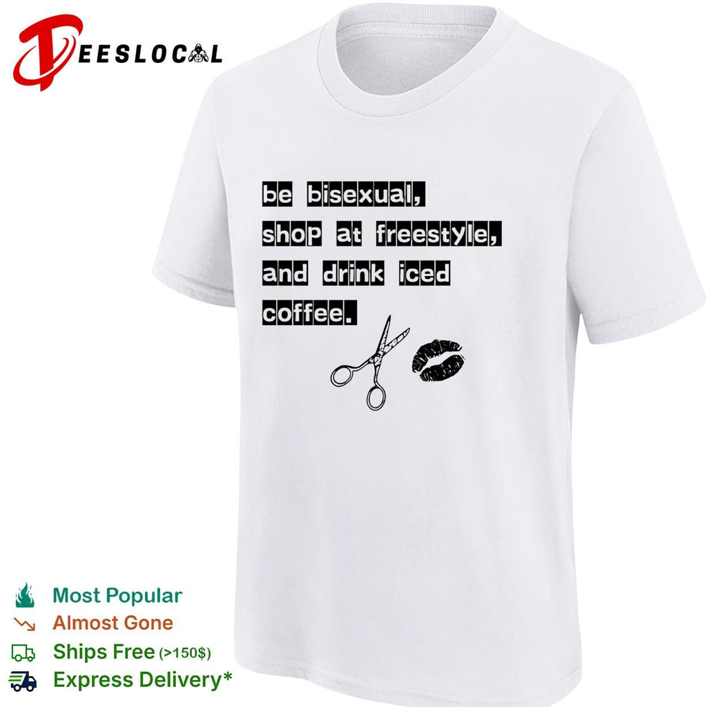 Be bisexual at freestyle and drink iced coffee shirt