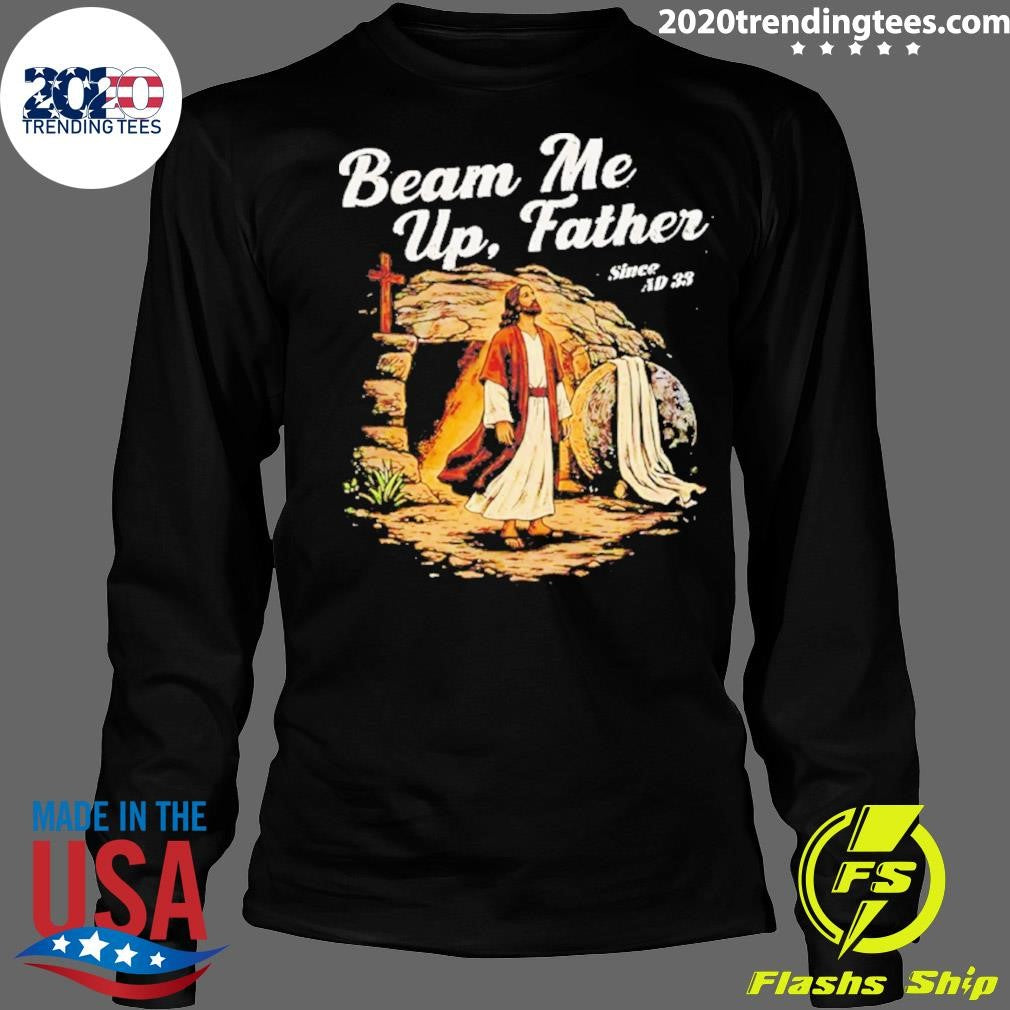 Beam Me Up Father Christian Since Ad 33 Shirt