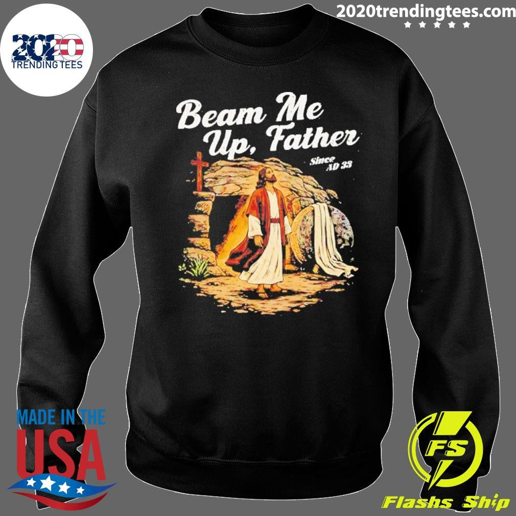 Beam Me Up Father Christian Since Ad 33 Shirt