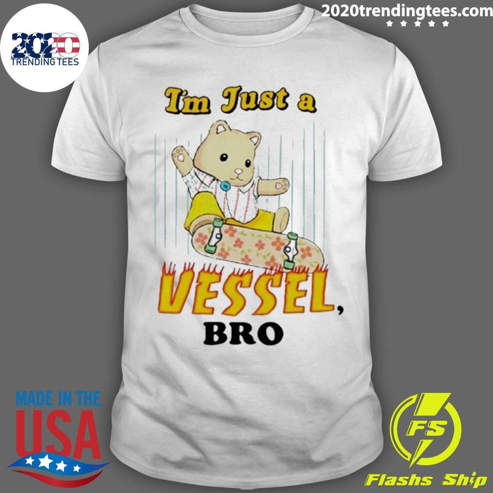 Bear I’m Just A Vessel Bro Skate Cartoon Shirt