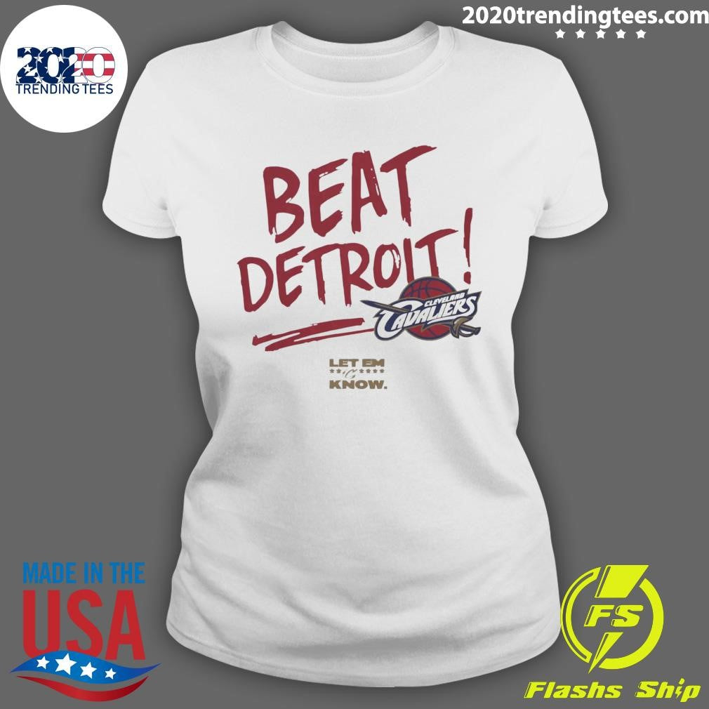 Beat Detroit Cleveland Cavaliers Let Em Know Signature Shirt