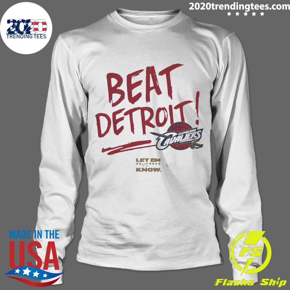 Beat Detroit Cleveland Cavaliers Let Em Know Signature Shirt