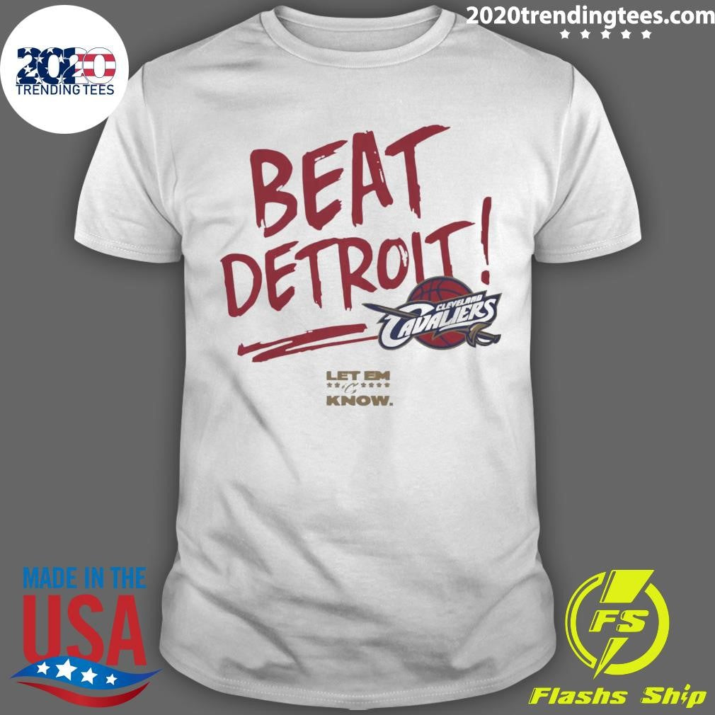 Beat Detroit Cleveland Cavaliers Let Em Know Signature Shirt