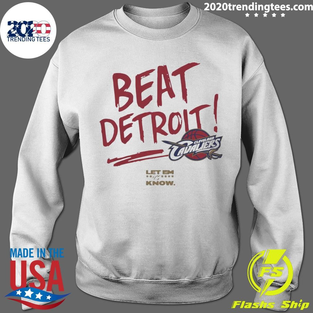 Beat Detroit Cleveland Cavaliers Let Em Know Signature Shirt