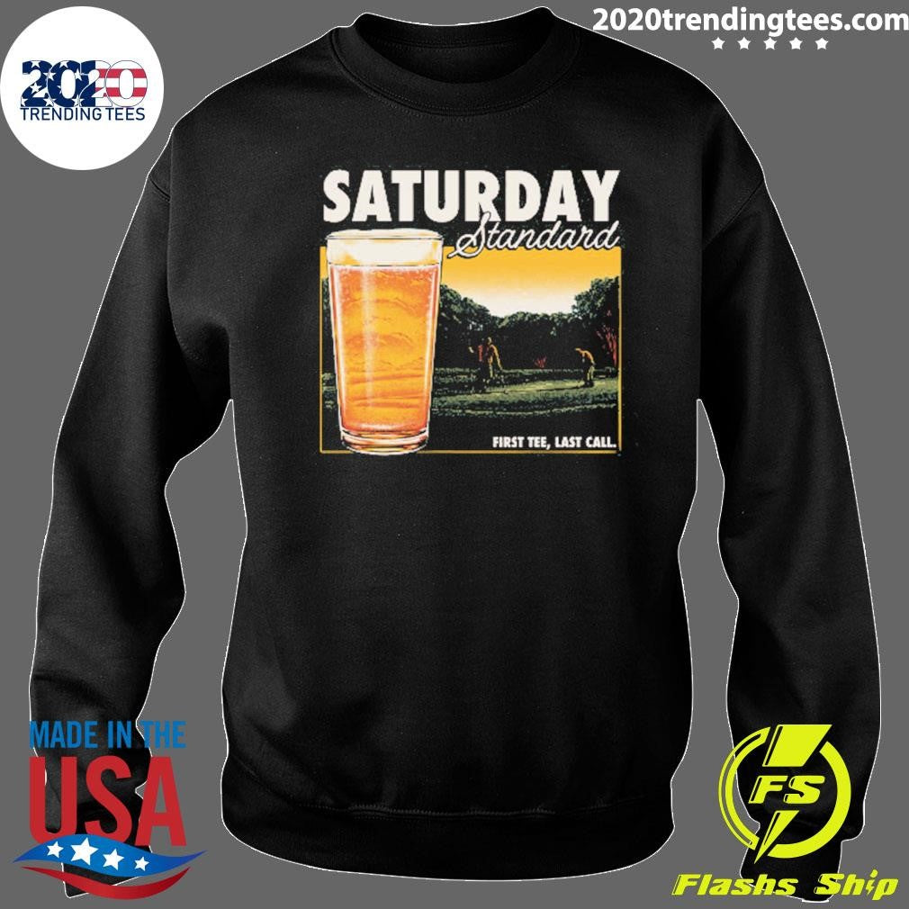 Beer Saturday Standard First Tee, Last Call Shirt