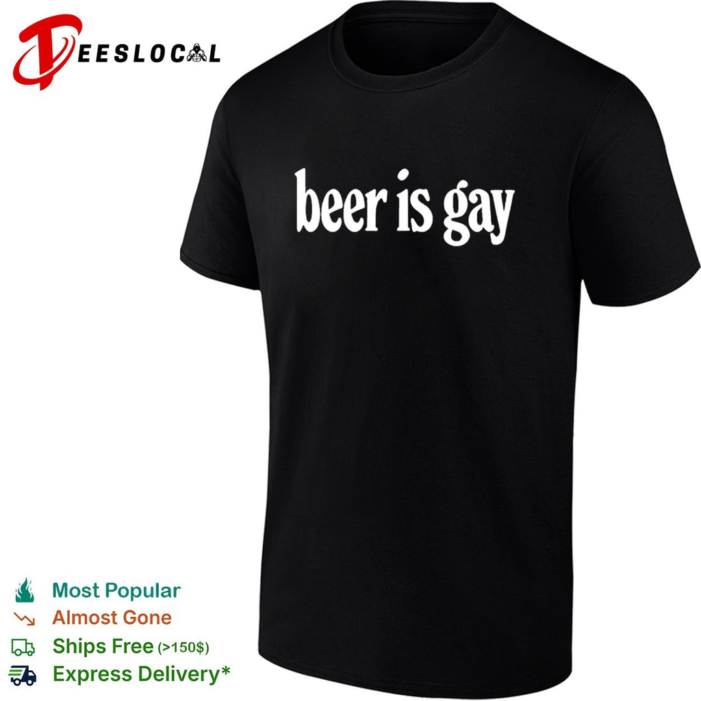 Beer is gay funny slogan parody text minimalist shirt