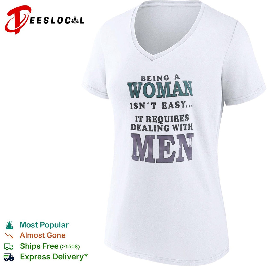 Being a isn’t easy it requires dealing with men shirt